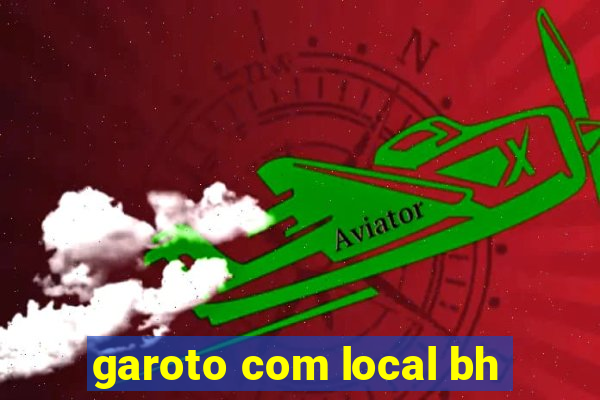 garoto com local bh